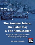 The Summer Intern, The Cabin Boy and The Ambassador- 3 Spies for Waterdeep: Dragon Heist