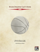 Stone Dwarves Can't Dunk - a Basketball rule set for D&D