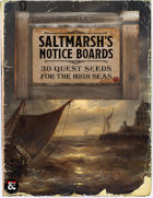 Saltmarsh's Notice Boards: 30 Quest Seeds for Nautical Campaigns