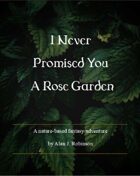 I Never Promised You A Rose Garden