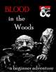 Blood In The Woods: A Beginner Adventure