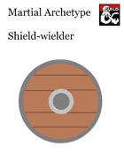 Martial Archetype - Shield-wielder