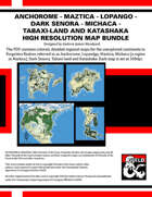 Anchorome - Maztica - Lopango - Dark Senora - Michaca - Tabaxi-land and Katashaka High Resolution Map Bundle