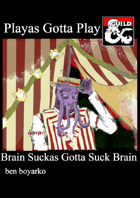 Playas Gotta Play, Brain Suckas Gotta Suck Brain