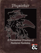 Physicker: A Fantastical Practice of Medieval Medicine