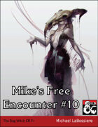 Mike's Free Encounter #10:The Bog WItch