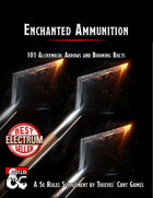 Enchanted Ammunition: 101 Alchemical Arrows and Booming Bolts