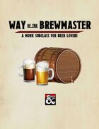 Way of the Brewmaster: A Monk Subclass for Beer Lovers