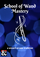 School of Wand Mastery - a wizard arcane tradition