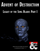 Advent of Destruction, Legacy of the Song Blades Part I