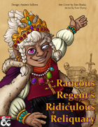 Raucous Regent's Ridiculous Reliquary