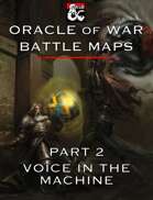 Oracle of War Battle Maps - Voice in the Machine