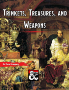 Trinkets, Treasures, and Weapons