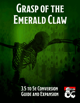 Grasp of the Emerald Claw: An Expansion and 5e Conversion Guide