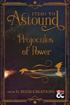 Items to Astound: Projectiles of Power