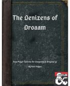 Denizens of Droaam - New Player Options for 5e
