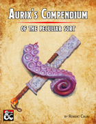 Aurix's Compendium of the Peculiar Sort