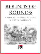 Rounds of Rounds: A Character Drinking Game. A Player Experience.