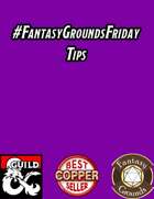 #FantasyGroundsFriday Tips