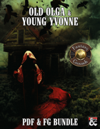 Old Olga and Young Yvonne (PDF & Fantasy Grounds) [BUNDLE]