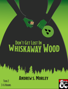 Don't Get Lost in Whiskaway Wood