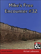 Mike's Free Encounter #32: Ancient Aqueduct