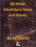 50 More Adventure Ideas and Hooks