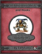 50 Adventure Ideas and Hooks Volume III