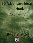 50 Adventure Ideas and Hooks Volume IV