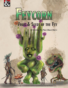 Feycorn: Fruit and Seeds of the Fey
