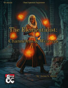The Elementalist:  Channelers and Weavers