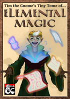 Tim the Gnome's Tiny Tome of Elemental Magic