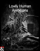 Lowly Human Ambitions - A 5e One-Shot