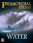 Primordial Items: Water (5e)