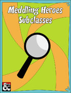 Meddling Heroes Subclasses