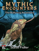 Mythic Encounters: The Bullywug Ascendant