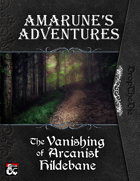 Amarune's Adventures: The Vanishing of Arcanist Hildebane