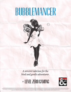 Bubblemancer - A Sorcerer Subclass for the Gentle Adventurer