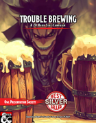 Trouble Brewing - A 20 Hour Mini Campaign