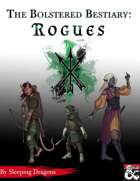 The Bolstered Bestiary: Rogues