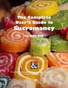 The Complete User's Guide to Sucromancy