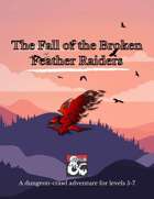 (5e, Lvl 6) The Fall of the Broken Feather Raiders