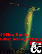 40 New Spells: Defined, Refined, and Usable