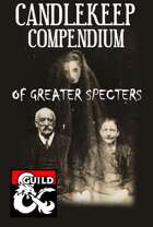 Candlekeep Compendium of Greater Specters (Adventure) (DM tools)