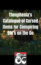 Theophenia's Catalogue of Cursed Items for the Conspiring DM on the Go
