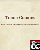 Tough Cookies: Three Strength Subclasses!