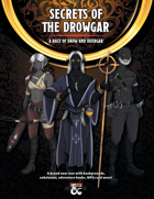 Secrets of The Drowgar: A Race of Drow and Duergar