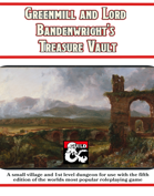 The Village of Greenmill & Lord Bandenwright's Treasure Vault