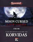 Moon Cursed: A New Lineage - From Van Richten's Guide to Korvidas