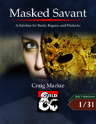 Masked Savant: A Subclass for Bards, Rogues, and Warlocks